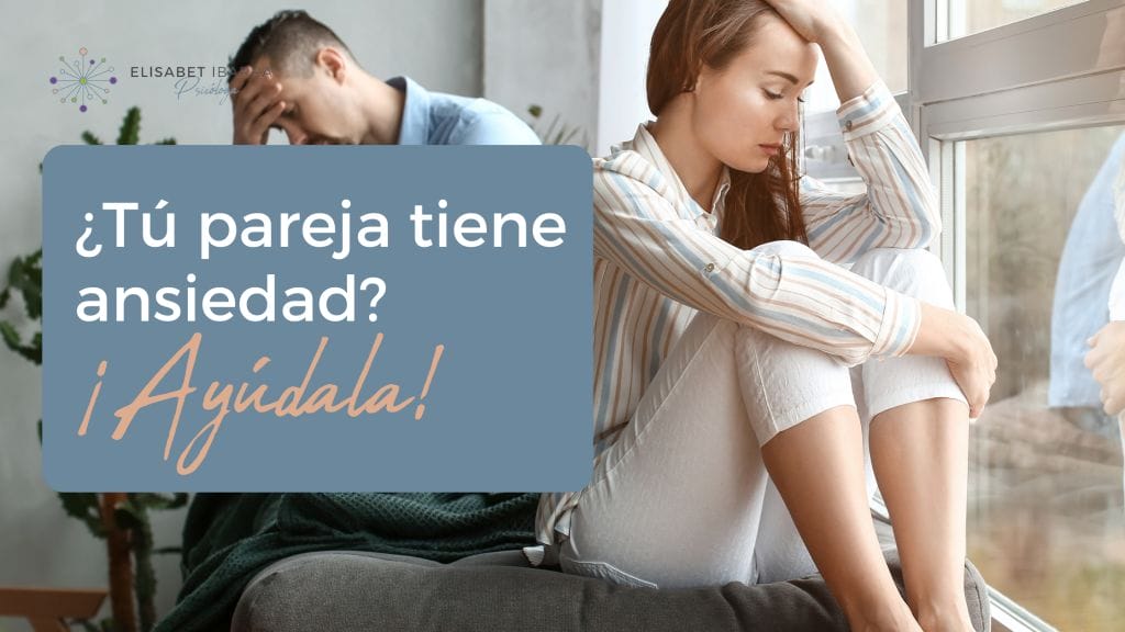 Cómo ayudar a tu pareja con ansiedad