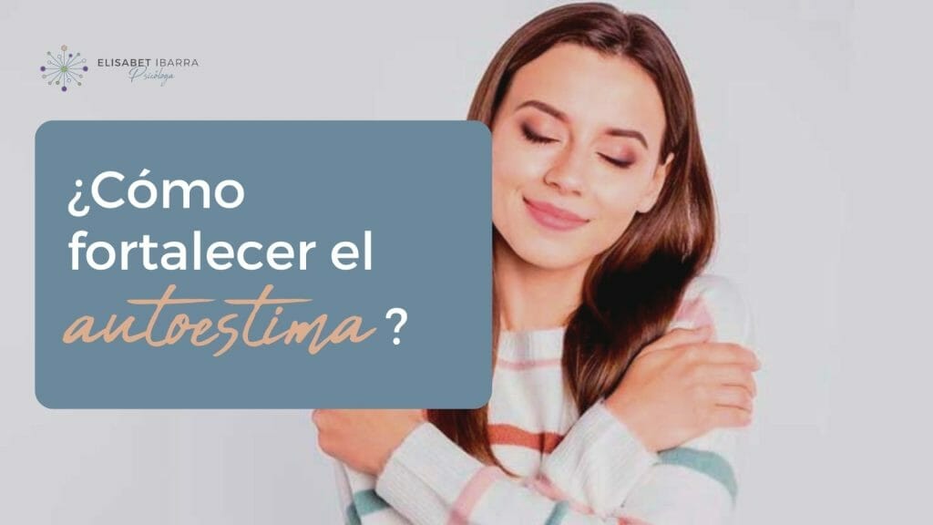 ¿Cómo fortalecer la autoestima?
